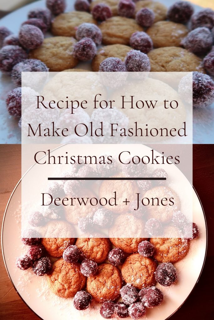 Recipe for How to Make Old Fashioned Christmas Cookies - Deerwood + Jones